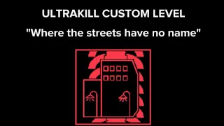 ULTRAKILL Custom Level: Where The Streets Have No Name