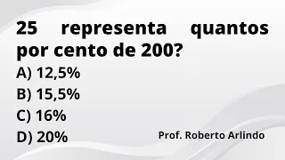 25 representa quantos por cento de 200? | Questão de Matemática Básica