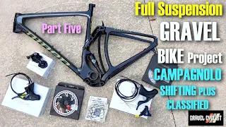 Campagnolo + CLASSIFIED: Full Suspension Gravel Bike Project - Part 5