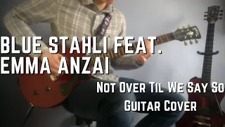 Blue Stahli feat. Emma Anzai - Not Over Til We Say So - Guitar Cover