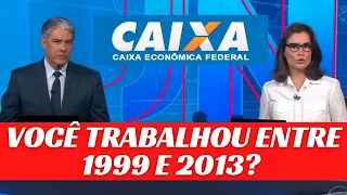 NOVIDADES! VOCÊ TRABALHOU ENTRE 1999 E 2013? CORREÇÃO FGTS VAI RENDER UMA BOLADA PARA TRABALHADORES