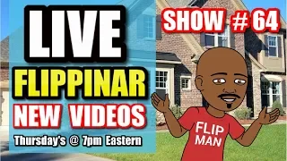 Live Show #64 | Flipping Houses Flippinar: House Flipping With No Cash or Credit 07-26-18