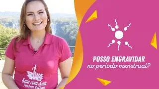 Posso engravidar no período menstrual?