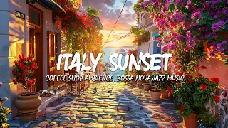 Italian Sunset Seaside Cafe Shop Ambience with Relaxing Bossa Nova Instrumental Music for Good Mood
