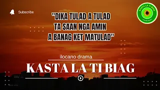 KASTA LA TI BIAG | Ilocano Drama Based on Ilocano Proverbs | INSPIRATIONAL