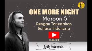 One More Night - Maroon 5 I dengan Lirik dan Terjemahan Bahasa Indonesa