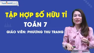 Tập hợp số hữu tỉ - Toán 7 (Cánh diều) - Cô Phương Thu Trang