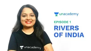 Rivers of India - Journey of a River for UPSC CSE/SSC CGL/State PSC - Episode 1