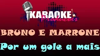 BRUNO E MARRONE - POR UM GOLE A MAIS ( KARAOKE )