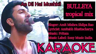 bulleya tropical mix karaoke || Snger Amit Mishra Shilpa Rao || Ae Dil Hai Mushkil || opm malwa