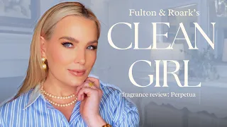 PERPETUA REVIEW! THE CLEAN GIRL SCENT FROM FULTON AND ROARK!