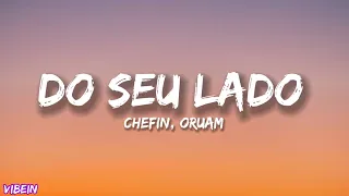 Chefin ft. Oruam - DO SEU LADO (Letra)