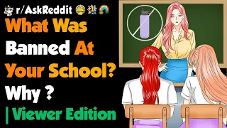 What Was Banned At Your School ? Why ? | Viewer Edition