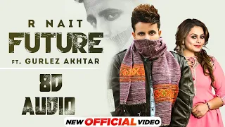 Future 8D Audio - R Nait | Gurlez Akhtar| Mistabaaz | 8D Songs Latest Punjabi Song 2022