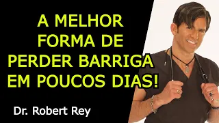 A MELHOR FORMA DE PERDER BARRIGA EM POUCOS DIAS - Dr. Rey