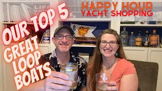 Our Top 5 Great Loop Boats - Happy Hour Yacht Shopping!