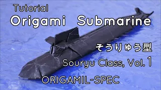 How to make an Origami Submarine "Souryu Class", Vol. 1