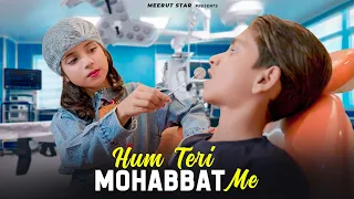 Hum Teri Mohabbat mein | Doctor Funny School Love Story | Keshab Dey | New Hindi Songs 2023