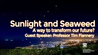 Professor Tim Flannery | Sunlight and seaweed: A way to transform our future?