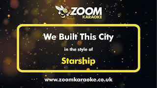 Starship - We Built This City - Karaoke Version from Zoom Karaoke
