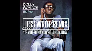 Bobby Womack "If You Think You're Lonely" Jess Write REMIX