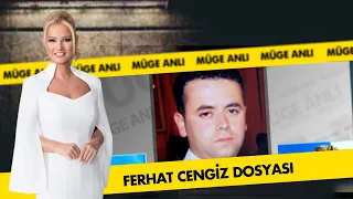 Ferhat Cengiz Dosyası | Müge Anlı ile Tatlı Sert Arşiv