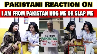 Pakistani Reaction On I AM FROM PAKISTAN HUG ME OR SLAP ME SOCIAL EXPERIMENT IN INDIA