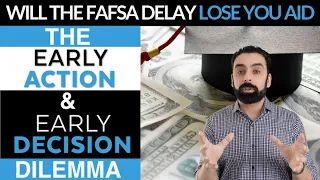 Early Decision & Early Action Dilemma Fafsa Delayed