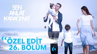 Özel Edit 26. Bölüm | Sen Anlat Karadeniz