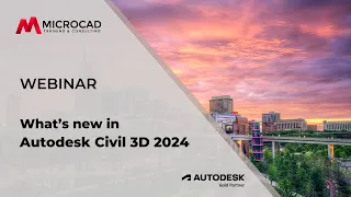 What’s new in Civil 3D 2024 - MicroCAD Original Webinar