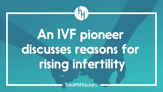 IVF Pioneer Reveals Why He Thinks Infertility Is Rising