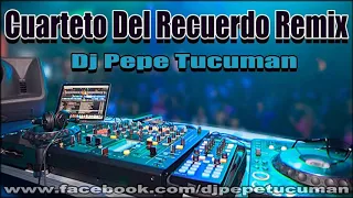 MEGAMIX CUARTETO DEL RECUERDO DJ PEPE TUCUMAN ARGENTINA