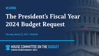The President's Fiscal Year 2024 Budget Request
