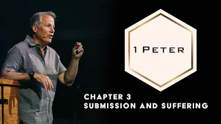 1 Peter 3 - Submission and Suffering