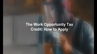 The Work Opportunity Tax Credit: How to Apply