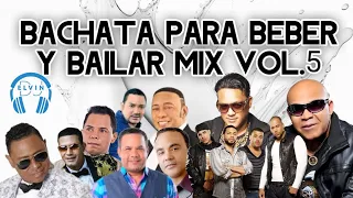 BACHATA PARA BEBER Y BAILAR MIX VOL.5🎧 MEZCLA EN VIVO 🎤 BY ELVIN DJ