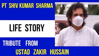 Pt Shiv Kumar Sharma Life story -- Tribute from Ustad Zakir Hussain
