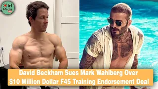 Why Is David Beckham Suing Mark Wahlberg?