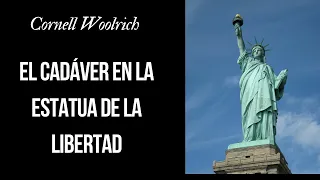 EL CADÁVER EN LA ESTATUA DE LA LIBERTAD-CORNELL WOOLRICH-AUDIOLIBRO COMPLETO-VOZ HUMANA REAL