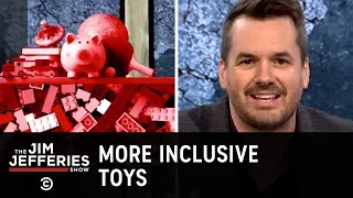 Toys Are Finally Becoming More Inclusive  - The Jim Jefferies Show