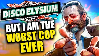 Disco Elysium but I am the worst cop ever