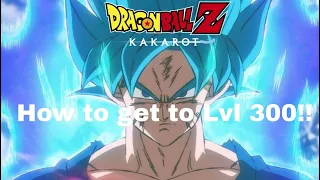 Best way to reach Lvl 300 from Lvl 250.(Dragon ball Z Kakarot)