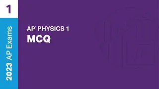 1 | MCQ | Practice Sessions | AP Physics 1