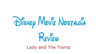 Disney Nostalgia Movie Review- Lady and The Tramp