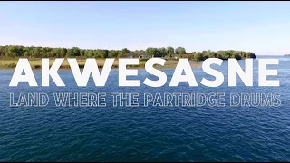 Akwesasne: Land Where the Partridge Drums