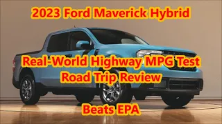 Hybrid Real World Highway MPG - 2023 Ford Maverick: Episode 9 - First Road Trip Review