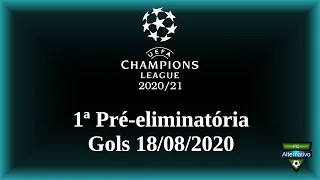 UEFA Champions League 2020/21 - Gols 18/08/2020 - 1ª Pré-eliminatória