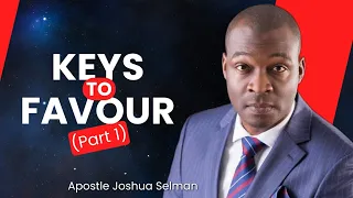 UNLOCKED! - The Secrets of Obtaining Favour (Part 1) || Apostle Joshua Selman