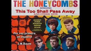 This Too Shall Pass Away (The Honeycombs) "Esto también pasará" J.M.Baule en español