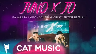 JUNO X JO - Ma mai ia (Moonsound & Cristi Nitzu Remix)